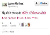 6b8.png ▼ y Follow Jazmin Martinez @jazminbobby My adult relates to #Girls #FollowAnAdult ←Reply Retweet ★ Favorite .Storify More RETWEETSFAVORITES 12:41 PM- 3 May 13