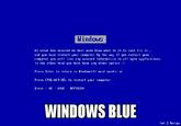Windows Blue Windows Blue ?? More like Windows blue screen