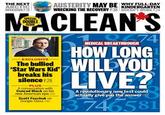5d3.jpg TH NEXT AUSTERITY MAY BE ZNLO WRECKING THE RECOVERY P38 DOESN'T WORK P2 KINDERGARTEN NEW NACLEAN'S HEDICAL BREAATHROUGH HOW LONG WILDYOU LIVE? The bullied Star Wars Kid breaks his silence P8 PLUS A conversation wih Conrad Black on his new American epic A revolutionary new test could actuialy gine you the answer Scott Feschuk on Google Gass ess