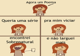 Agora um Poema Queria uma série | pra mim viciar encontrei Sobrenatural e nao larguei