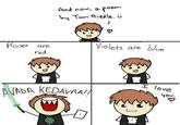 And now, o poem Tom Riddle. Violets ore blue ses are red エlove AADA KEDAVRA 4ou