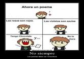 Ahora un poema Las rosas son rojas. Las violetas son azules Tengo Chocolate No te Dare. desmotivaciones.es No siempre Los poemas deben ser romanticos