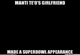 MANTI TE'O'S GIRLFRIEND MADE A SUPERBOWL APPEARANCE