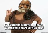 AMA STRONG INDEPENDENT BLACK WOMAN WHO DON'T NEED NO RENT imgflip.com