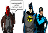 i'mma strong, independent dead Robin an' i ain't need no Batman!!! C)