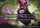 Luluil00:19Eiesusiplease upgrade vour woodenipc Lulu 00:28 powered by 8 hamsters on wheels Lulu [00:371 who are digging for bitcoins in the wood chips summonerscode.com
