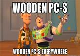 WOODEN PC-S WOODEN PC-S EVERYWHERE