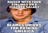 RAISED WITH FOUR SIBLINGS ONA TEACHER SALARY BLAMES UNIONS FOR RUINING AMERICA