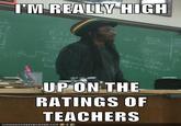 T'M REALLY HIGH UP ON THE RATINGS OF TEACHERS ICHNHSCHEE2B URGER.COM