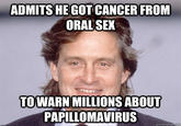 ADMITS HE GOT CANCER FROM ORAL SEX TOWARN MILLIONS ABOUT PAPILLOMAVIRUS quickmem