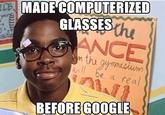 MADE COMPUTERIZED GLASSES the ANCE tu BEFORE GOOGLE