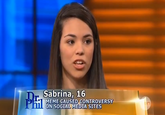 Sabrina, 16 r. MEME CAUSED CONTROVERSY ON SOCIAL MEDIA SITES