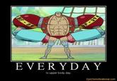 E VERYDAY Is upper body day. EpicDemotivational.com
