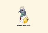 Drippin' with Swag