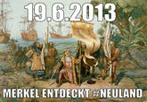 19.6.2013 MERKEL EN DECKT #NEULAND