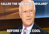 CALLED THE INTERNET "NEULAND" BEFORE IT WAS COOL