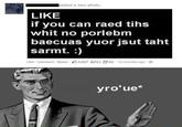 added a new photo. LIKE if you can raed tihs whit no porlebm baecuas yuor jsut taht sarmt.:) Like . Comment . Share , 4,927只61 65-42 minutes ago . ※