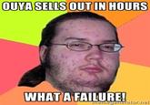 43d.jpg OUYASELLS OUT IN HOURS WHATA FAILURE! yenerator.net