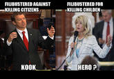 FILIBUSTERED AGAINST KILLING CITIZENS FILIBUSTERED FOR KILLING CHILDEN KOOK HERO?