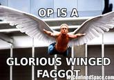 OP IS A GLORIOUS WINGED ConfinedSpace.com