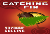 The Second Book of THE HUNGER GAMES CATCHING FIR New York Times Bestselling Author SUZANNE COLLINS