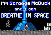 lM Scrooge McDuck andcan BREATHE IN SPACE