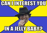 CANDINTEREST YOU IN A JELLY BABY?