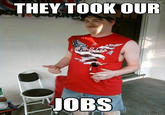 THEY TOOK OUR OBS quickmeme.com