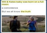 Will & Kates baby was born on a full moon a coincidence But we all know the truth SO. THE ROYAL FAMIL ARE WEREWOLVES?