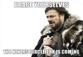 BRACE YOU THE NINERS CIRCLEJERKIS COMING froll.me