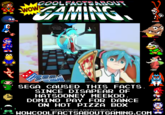 76f.png SEGA CAUSED THIS FACTS SINCE DISAPEAR OF HATSOONEY MEEKOO DOMINO PAY FOR DANCE SUBMITTED BY STUFFEDCRUST-P WOWCOOLFACTSABOUTGAMING.COM