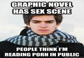 a00.jpg GRAPHIC NOVEL HAS SEX SCENE PEOPLE THINKI'M READING P--- IN PUBLIC