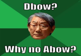 Dbow? Why no Abow?"
