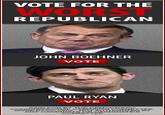 668.jpg VOTE FOR THE WORST REPUBLICAN JOHN BOEHNER VOTE PAUL RYAN VOTE COORESSIONAL MMITTEE ANY CANDIDATE OR CANDIDATE'S