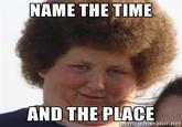 NAME THE TIME AND THE PLACE megenerator.net