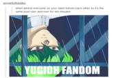 servantofsadako when almost everyone on your dash follows each other so it's the same post over and over for ten minutes YUGIOH FANDOM