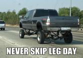 NEVER SKIP LEG DAY