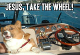 JESUS, TAKE THE WHEEL