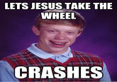 LETS JESUS TAKE THE WHEEL CRASHES
