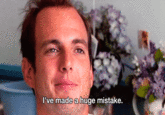 l've made a huge mistake.