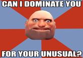 CANI DOMINATE YOU FOR YOURUNUSUAL?