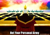 FireLord Sozin's Personal Army Not Your Personal Army menermakeraset