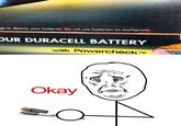 ge or destroy your batteries, Do not use bateries as toothpaste. UR DURACELL BATTERY with PowerCheck™