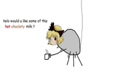 helo would u like some of this hot choclety milk?