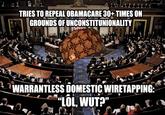 f4a.jpg TRIES TO REPEAL OBAMACARE 30+-TIMES ON GROUNDS OF UNCONSTITUNIONALITY WARRANTLESS DOMESTIC WIRETAPPING: