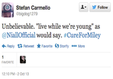 Stefan Carmello @bigdog1279 Follow Unbelievable. "live while we're young" as @NiallOfficial would say. #CureForMiley Reply Retweet ★ Favorite Storify More FAVORITE 12:10 PM-2 Oct 13