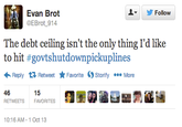 ▼ 步Follow Evan Brot @EBrot 914 The debt ceiling isn't the only thing「d like to hit #govtshutdownpickuplines Reply Retweet ★ Favorite Storify More 15 46 RETWEETS FAVORITES 10:16 AM-1 Oct 13