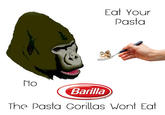 Eat Your Pasta ラ。 Barilla The Pasta Gorillas Wont Eat