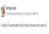 Matthew Jacobs 21 minutes ago near Washington, DC, United States via Mobile I'm safe in DC i seen the start of it and I mite be on the news with no top on lol