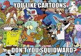 YOU LIKE CARTOONS